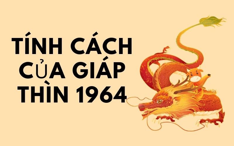 tinh-cach-cua-giap-thin-1964-1724160632.jpg