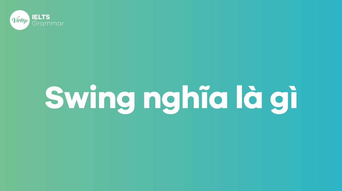 swing-nghia-la-gi-dinh-nghia-va-y-nghia-1724766765.png