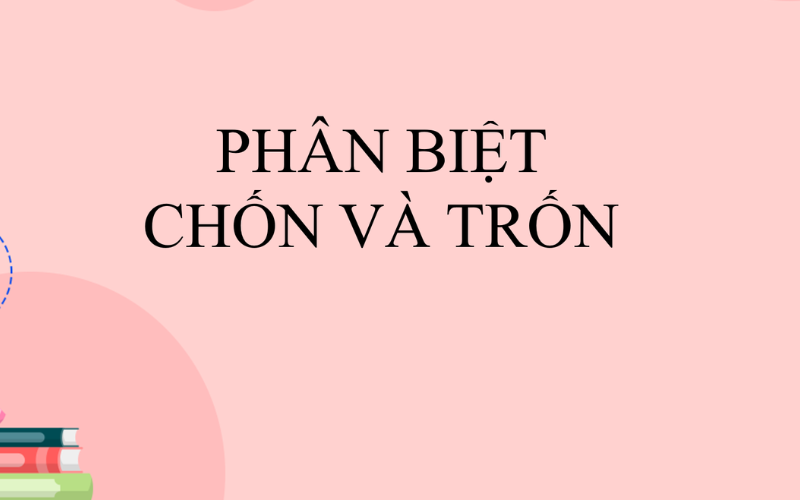 phan-biet-tu-chon-va-tron-1726283022.png