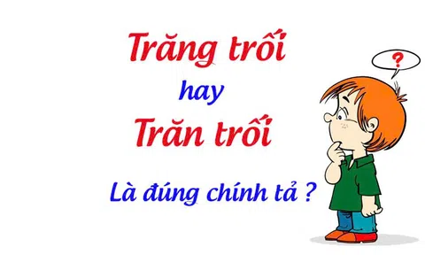 Trăn trối hay trăng trối, cách viết đúng và ví dụ tham khảo