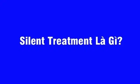 Silent Treatment là gì? "Bóc trần" sự im lặng đáng sợ hơn lời nói