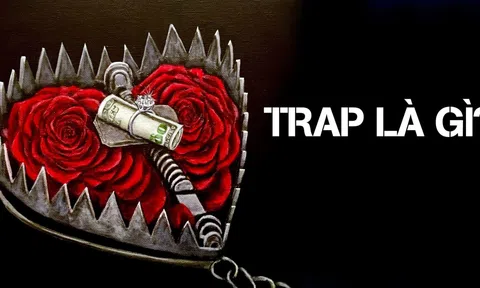 Trap là gì? "Bóc trần" mọi góc độ của "cái bẫy" thời đại 4.0