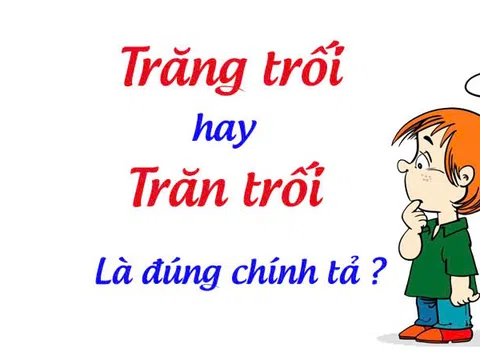 Trăn trối hay trăng trối, cách viết đúng và ví dụ tham khảo