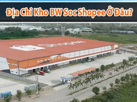 BW SOC ở đâu? Giải mã "bí ẩn" kho hàng Shopee Express! (2024)