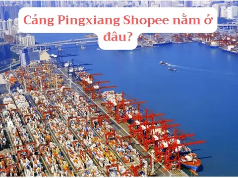 Cảng PINGXIANG ở đâu? 🇨🇳 "Vén màn" bí mật hậu trường Shopee! (2024)